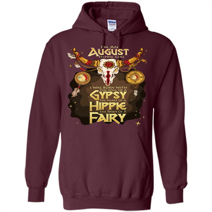 August Hippie Girl T-shirt Was Born With The Soul Of A Gypsy The Heart Of A Hippie The Spirit Of A Fairy Maroon