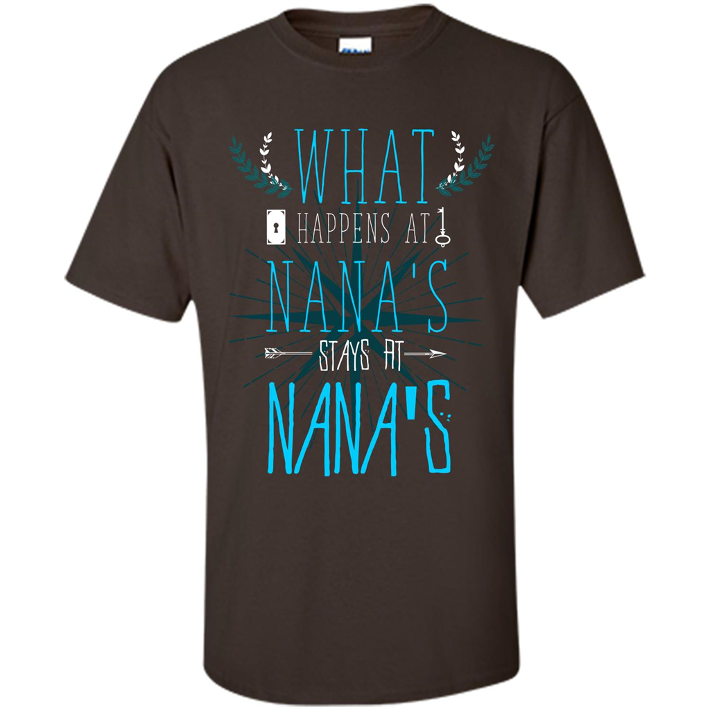 Nana. What Happens At Nana's Stays At Nana's T-shirt Dark Chocolate