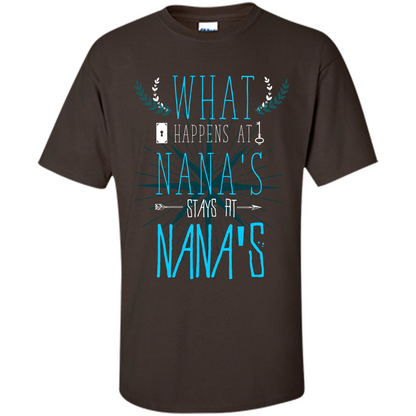 Nana. What Happens At Nana's Stays At Nana's T-shirt Dark Chocolate