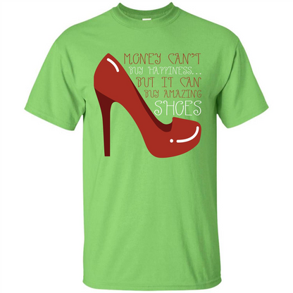 Shoes T-shirt Money Can't Buy Happiness T-shirt