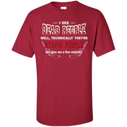 I See Dead People Well Technically They're Stupid People, But Give Me A Few Minutes Cardinal