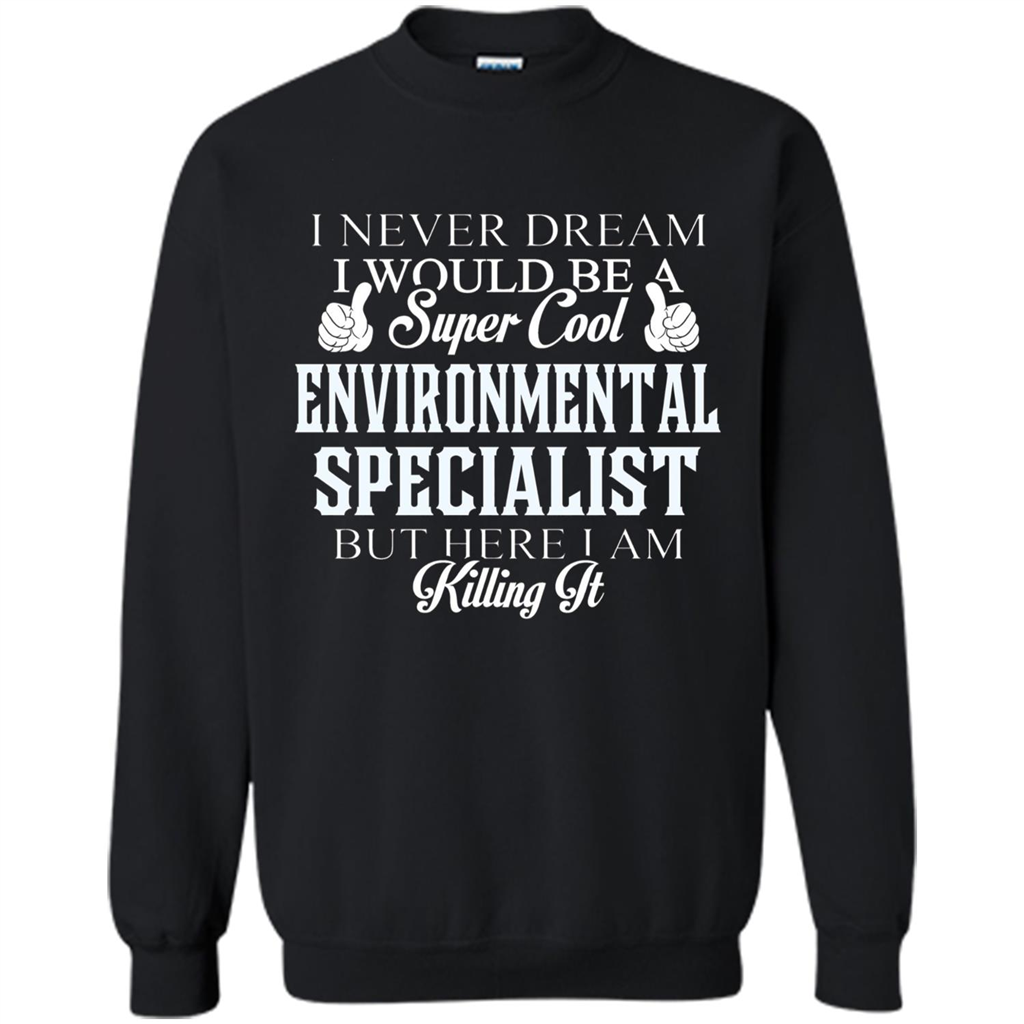 Enviromental Specialist T-shirt Here I Am Killing It Black