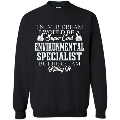 Enviromental Specialist T-shirt Here I Am Killing It Black