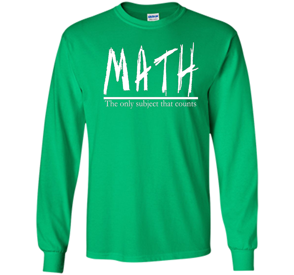 Math - The Only Subject That Counts Math Teacher Pun TShirt t-shirt Irish Green