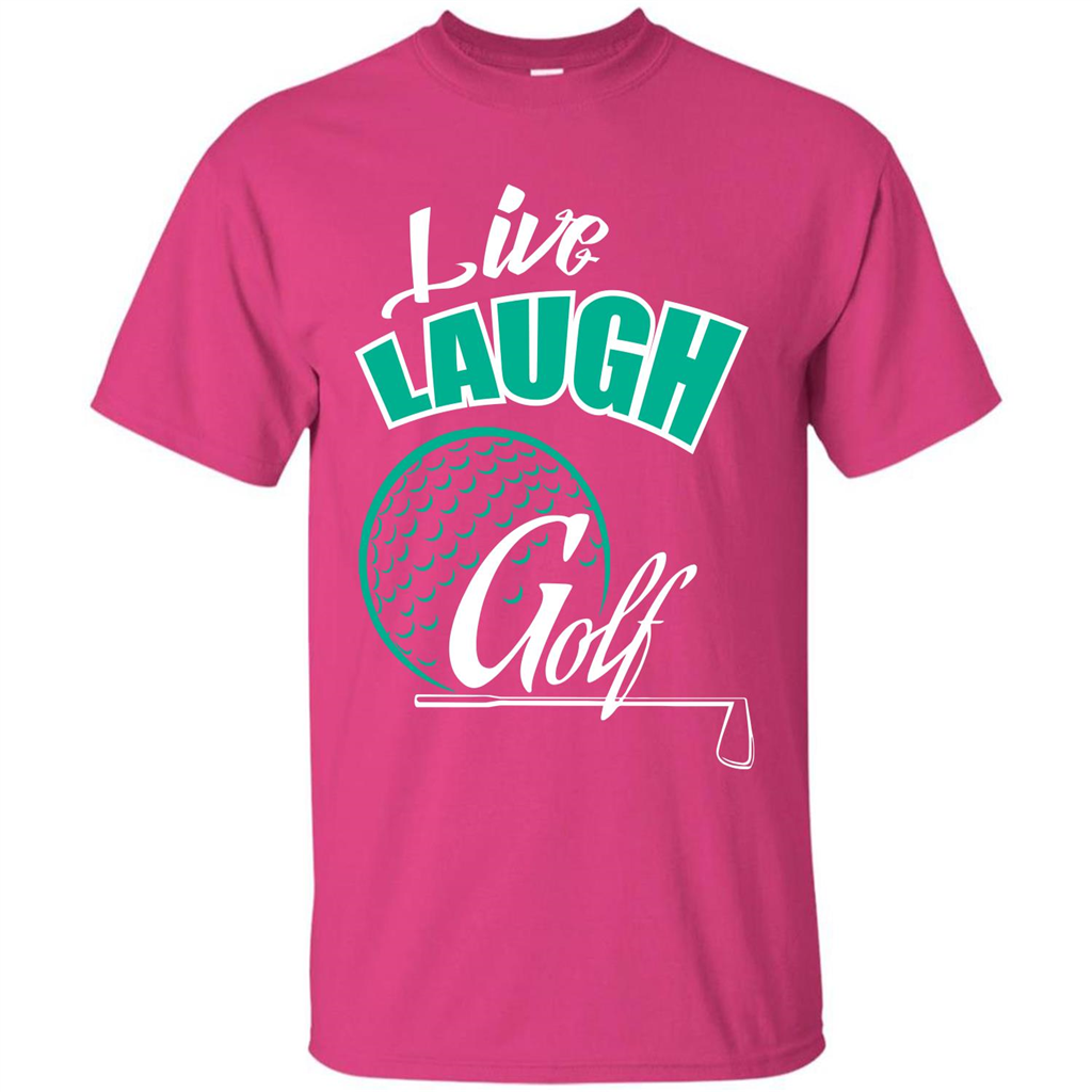 Goft T-shirt Live Laugh Golf Heliconia