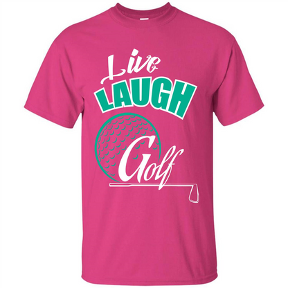 Goft T-shirt Live Laugh Golf Heliconia