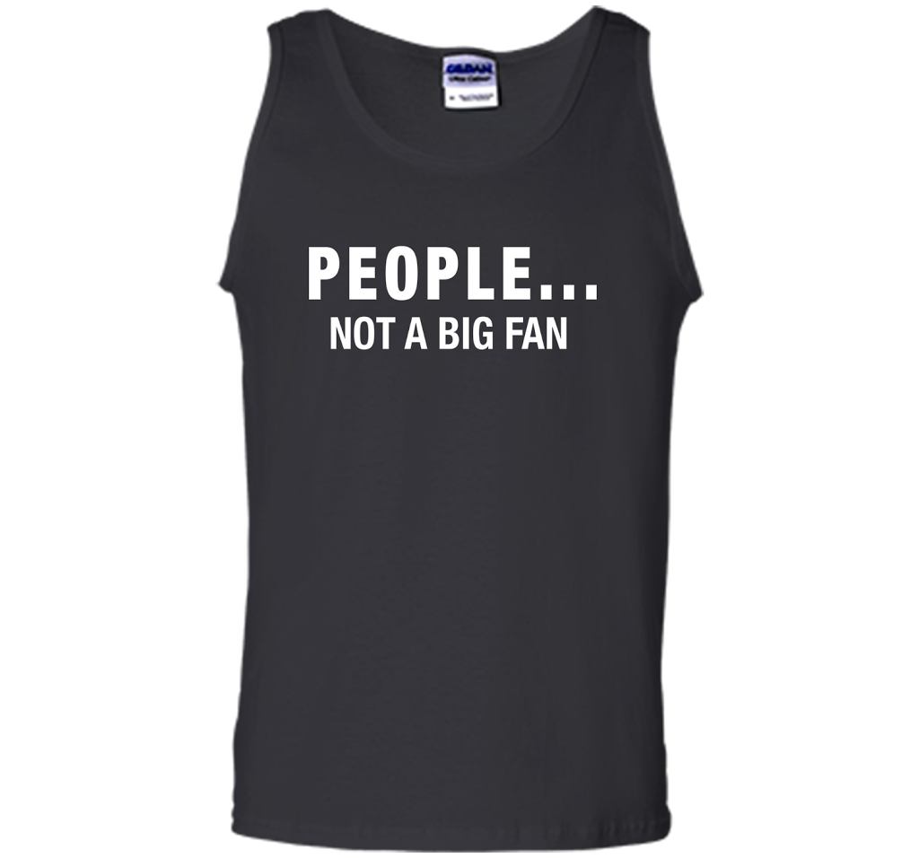 People Not A Big Fan T-shirt Black