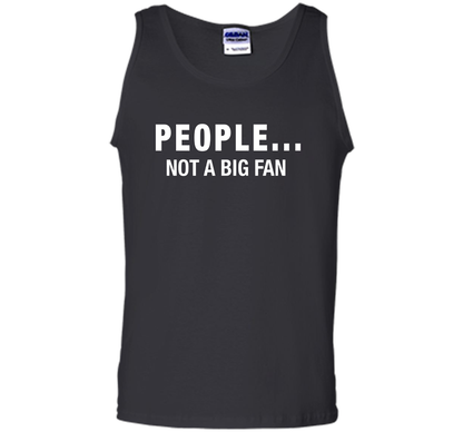 People Not A Big Fan T-shirt Black