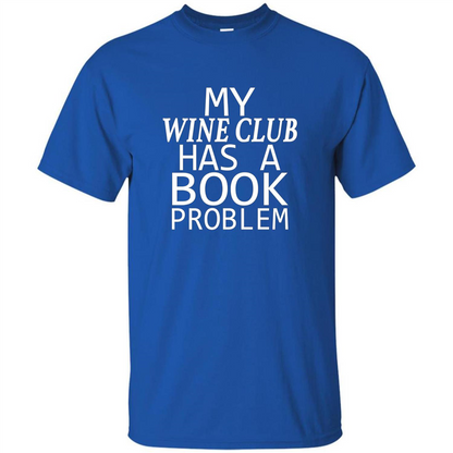 My Wine Club Has A Book Problem T-shirt Royal