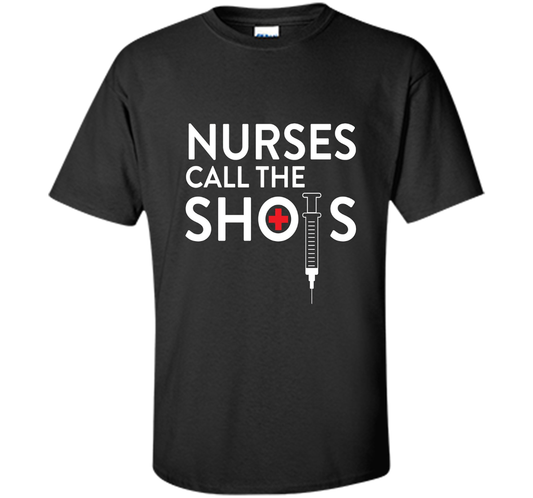 Nurses call the shots T-shirt shirt Black