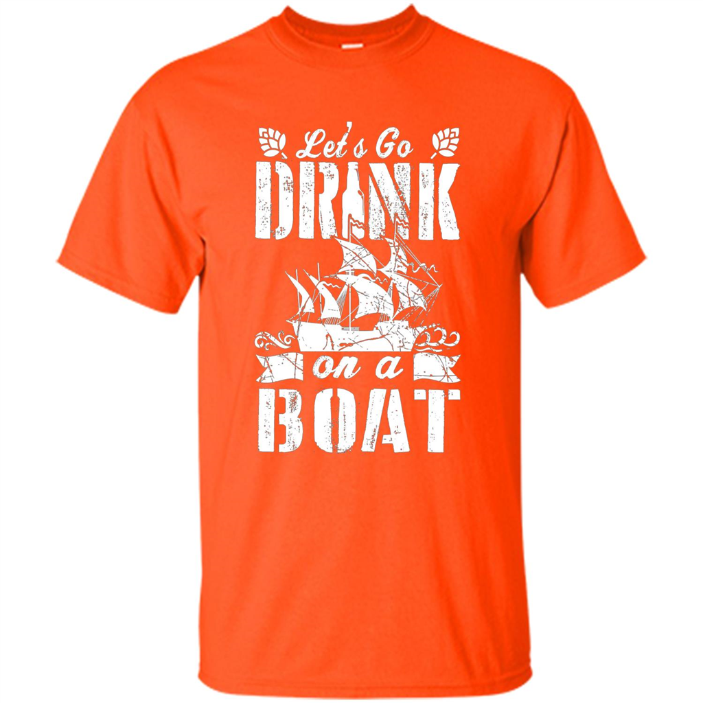 Funny Let's Go Drink On A Boat T-shirt Orange