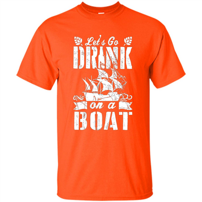 Funny Let's Go Drink On A Boat T-shirt Orange