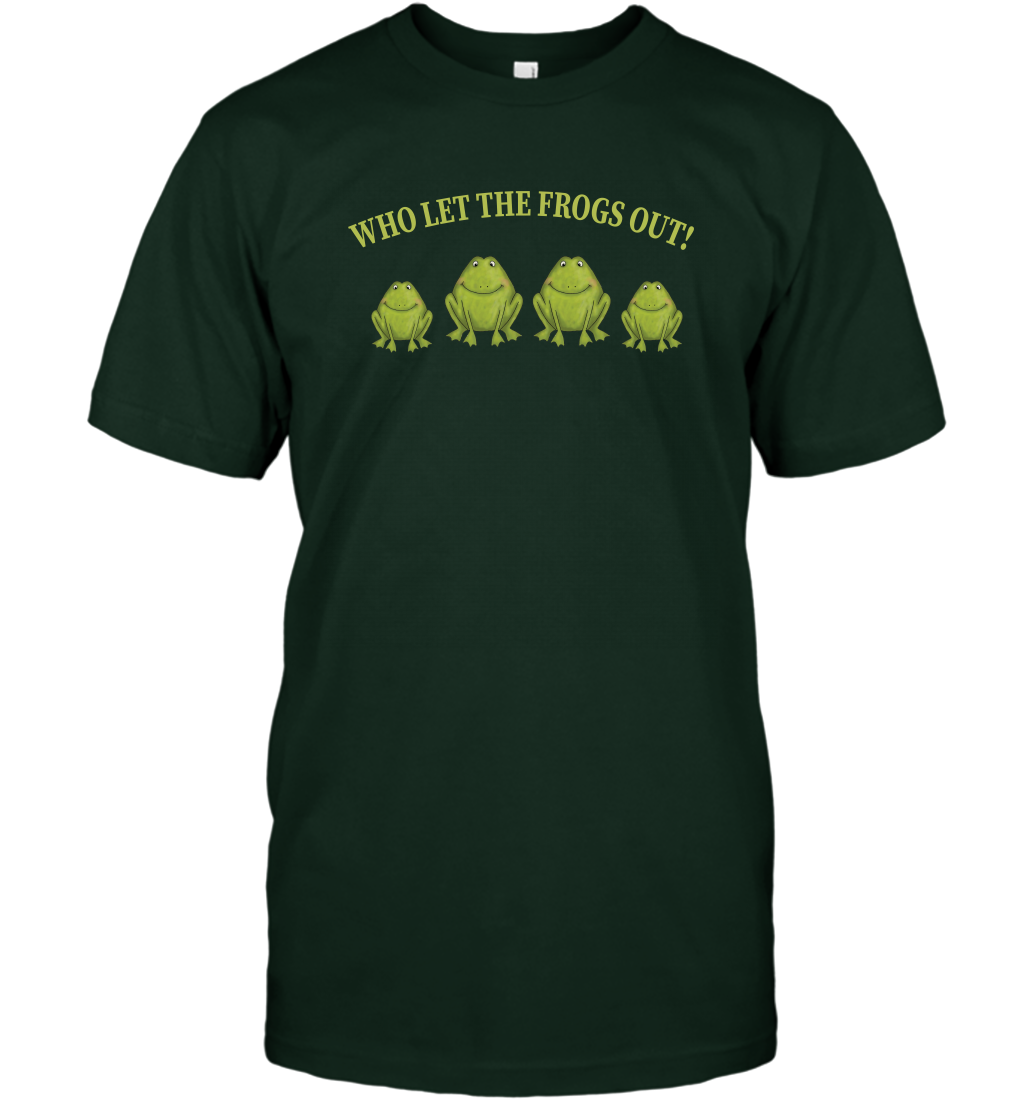 Who Let The Frogs Out Shirt T-Shirt T-Shirt Forest Green