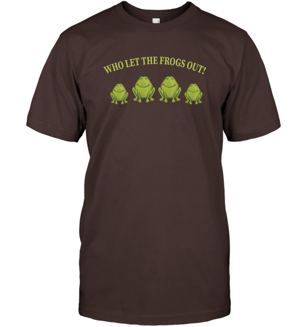 Who Let The Frogs Out Shirt T-Shirt T-Shirt Dark Chocolate