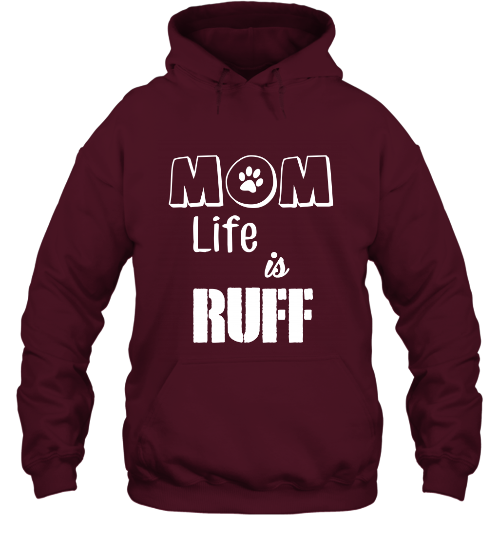 Mom Life Is Ruff Shirt Mommy Shirt Hoodie Hoodie Maroon