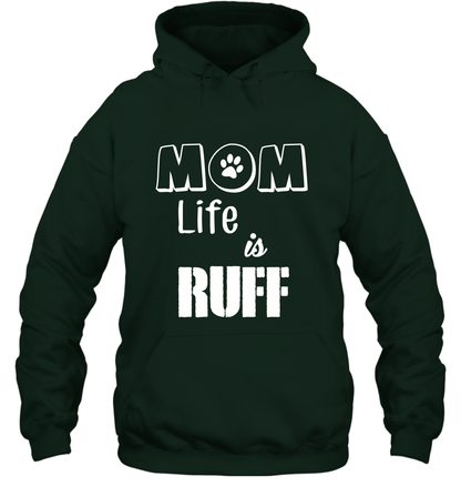Mom Life Is Ruff Shirt Mommy Shirt Hoodie Hoodie Forest