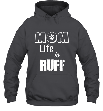 Mom Life Is Ruff Shirt Mommy Shirt Hoodie Hoodie Dark Heather