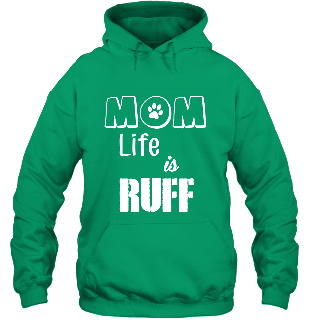 Mom Life Is Ruff Shirt Mommy Shirt Hoodie Hoodie Irish