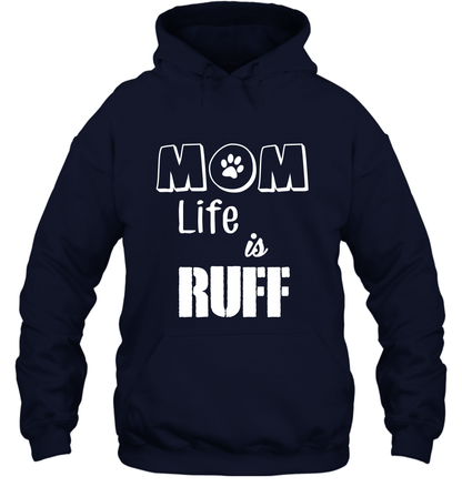 Mom Life Is Ruff Shirt Mommy Shirt Hoodie Hoodie Navy