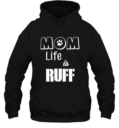 Mom Life Is Ruff Shirt Mommy Shirt Hoodie Hoodie Black