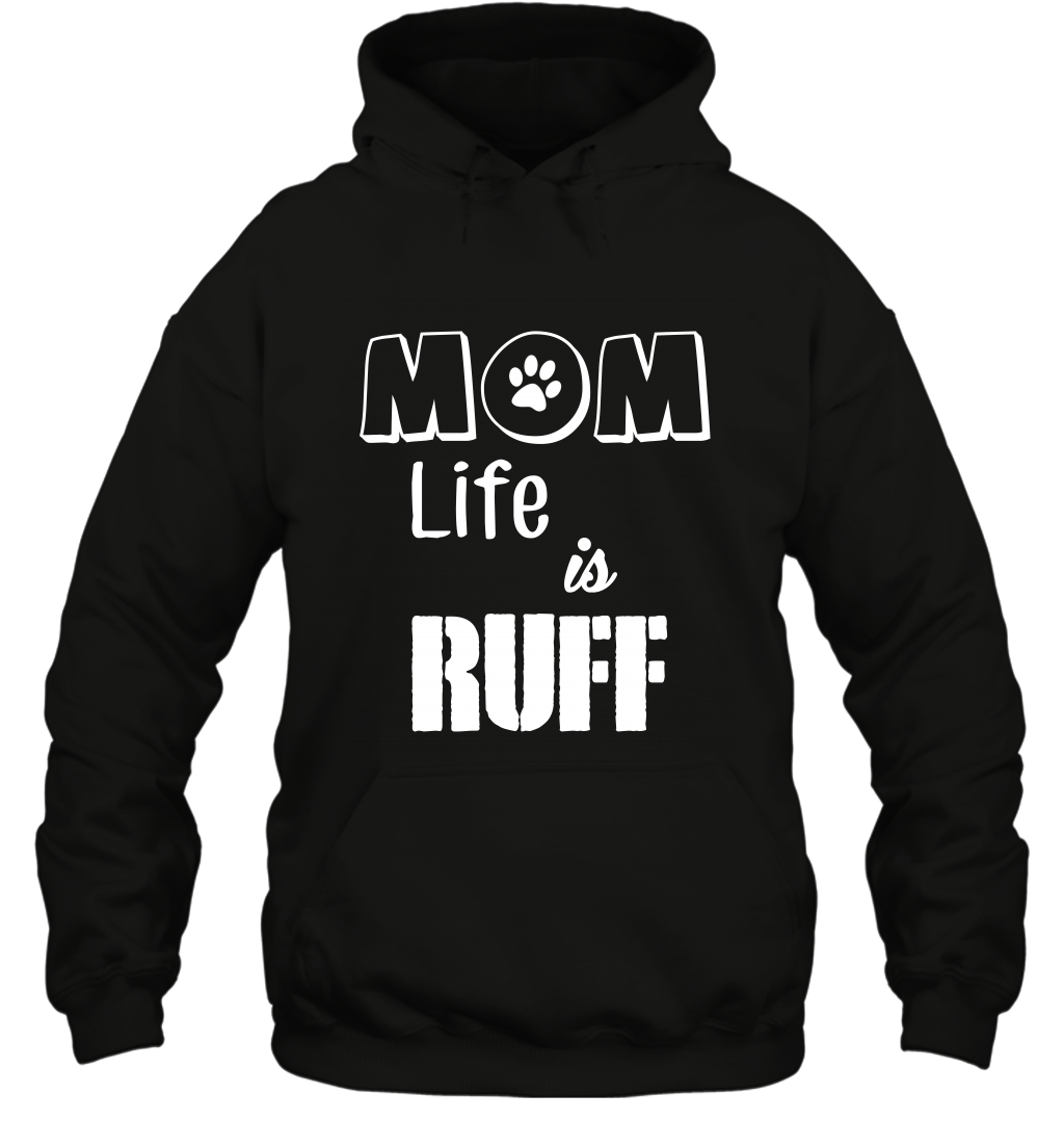 Mom Life Is Ruff Shirt Mommy Shirt Hoodie