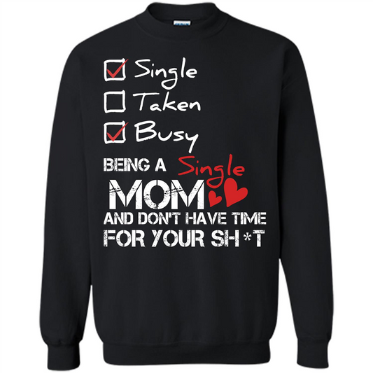 Being A Single Mom And Don't Have Time For T-shirt Black