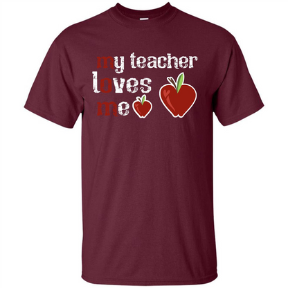 Student T-shirt My Teacher Loves Me T-shirt Maroon