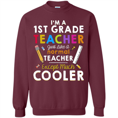 I'm A First Grade Teacher Except Much Cooler T-shirt School Day T-shirt Maroon