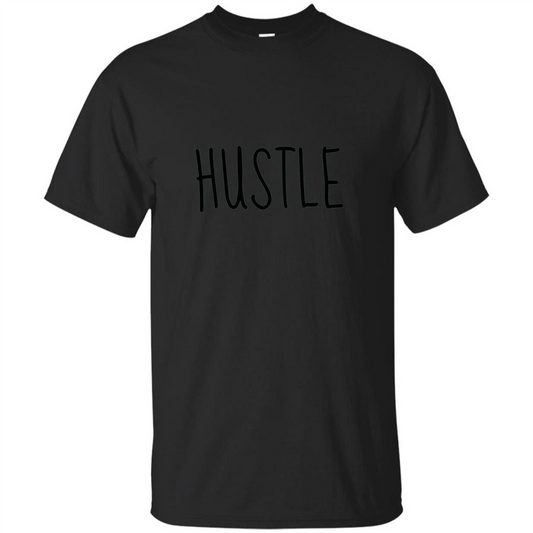 Hustle T-shirt Inspiration For Business Black