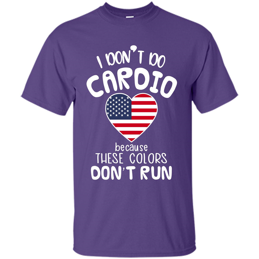 American T-shirt I Don't Do Cardio Because These Colors Don't Run Purple
