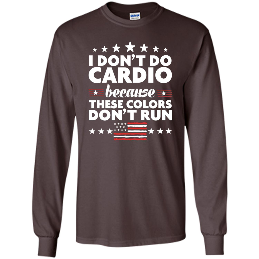 Funny 4th of July T-shirt I Don't Do Cardio Dark Chocolate