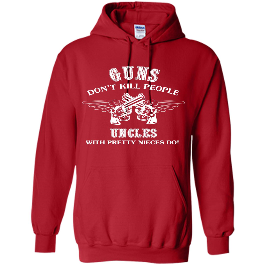 Guns Don’t Kill People Uncles With Pretty Nieces Do Red