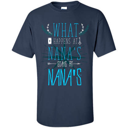 Nana. What Happens At Nana's Stays At Nana's T-shirt Navy