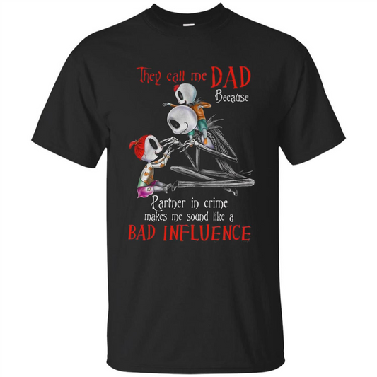 They Call Me Dad T-shirt Make Me Sound Like A Bad Influnce Black