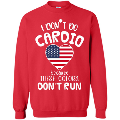 American T-shirt I Don't Do Cardio Because These Colors Don't Run Red