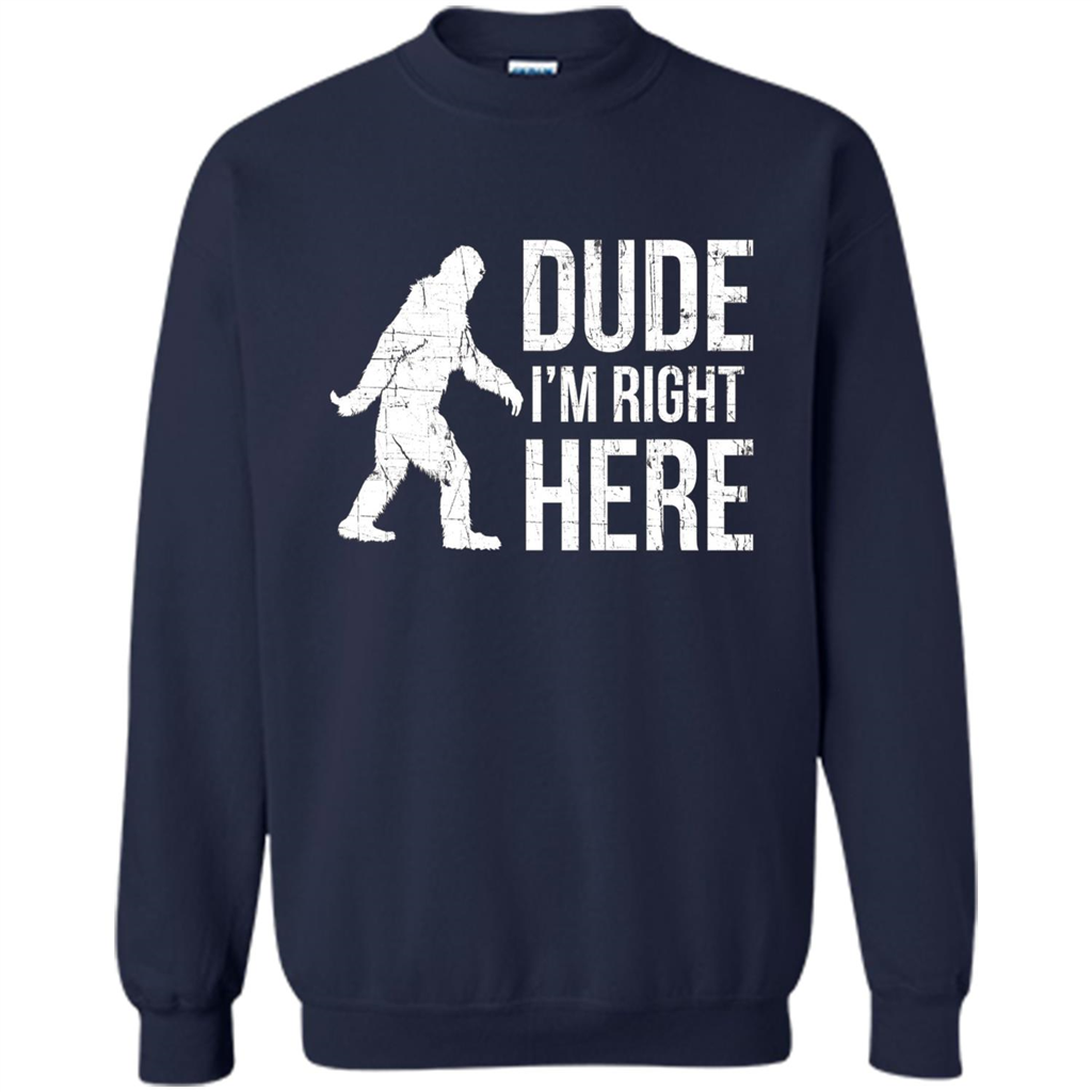 Bigfoot Sasquatch T-shirtt - Dude I'm Right Here Navy