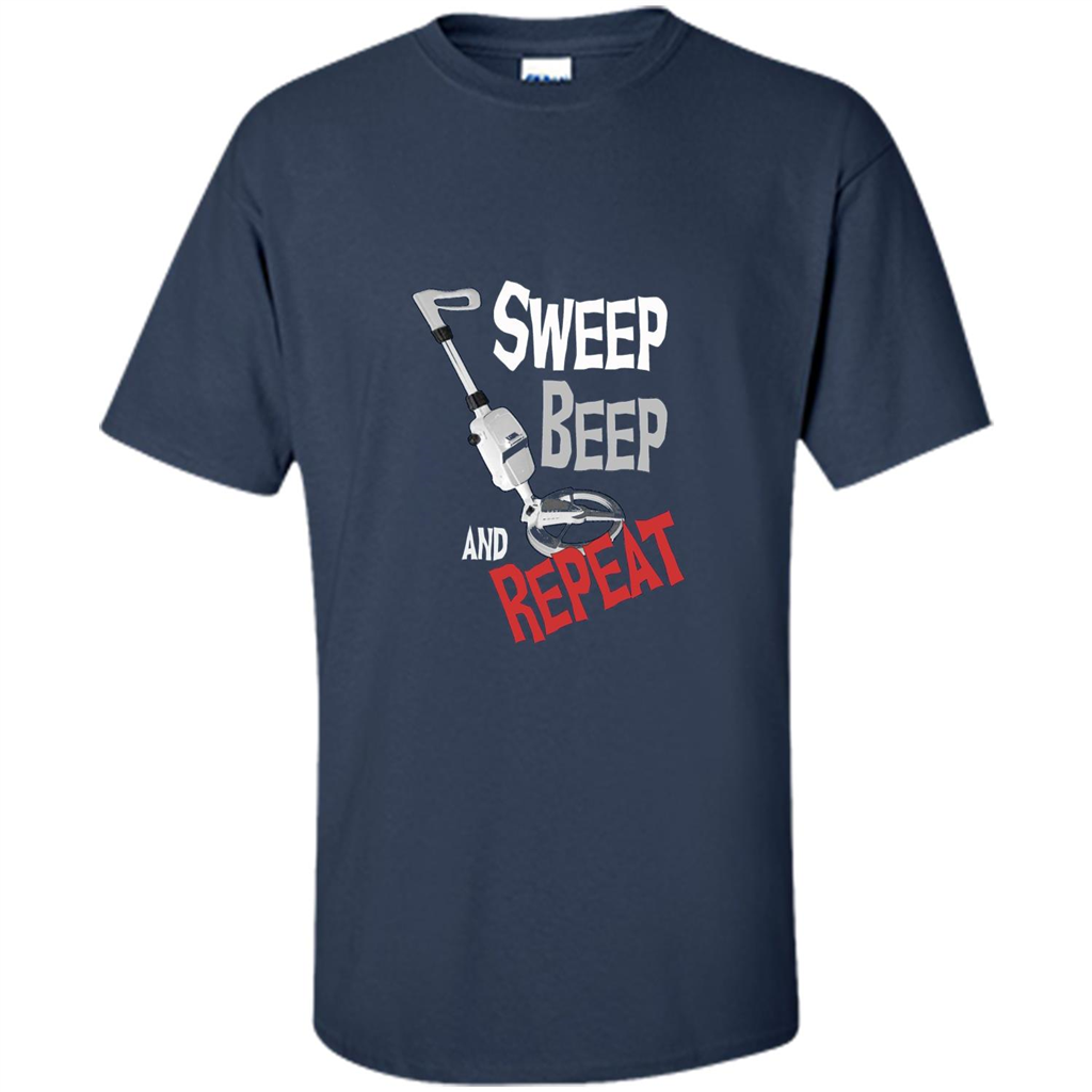 Metal Detector Gold Detecting Sweep Beep Repeat Funny T-shirt