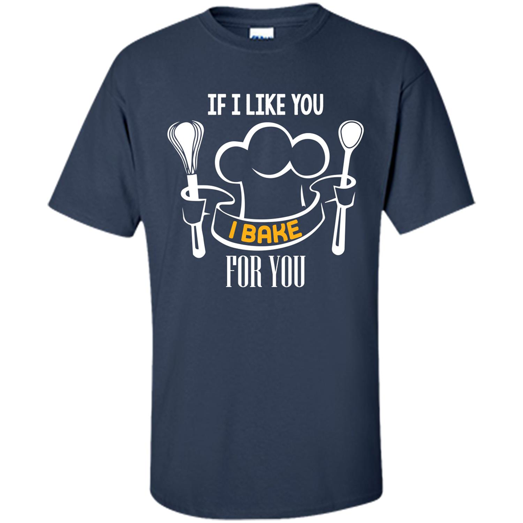 Baking T-shirt If I Like You I Bake For You Navy