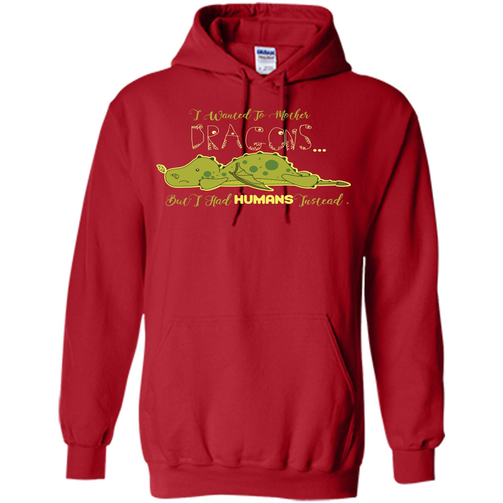 Mommy T-shirt I Wanted To Mother Dragons But I Had Humans Instead Red
