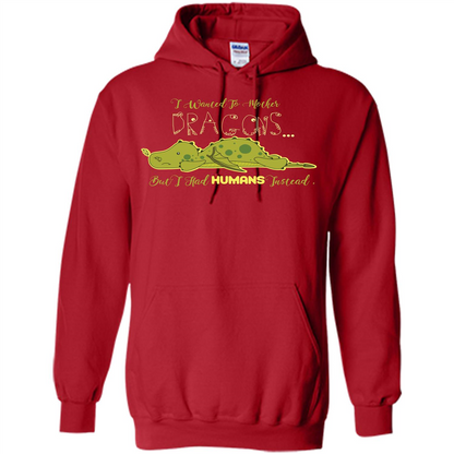 Mommy T-shirt I Wanted To Mother Dragons But I Had Humans Instead Red