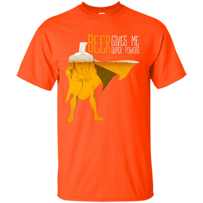 Beer. Beer Gives Me Super Powers T-shirt Orange