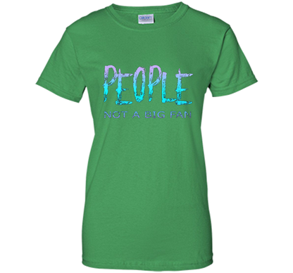 People Not A Big Fan T-shirt Irish Green