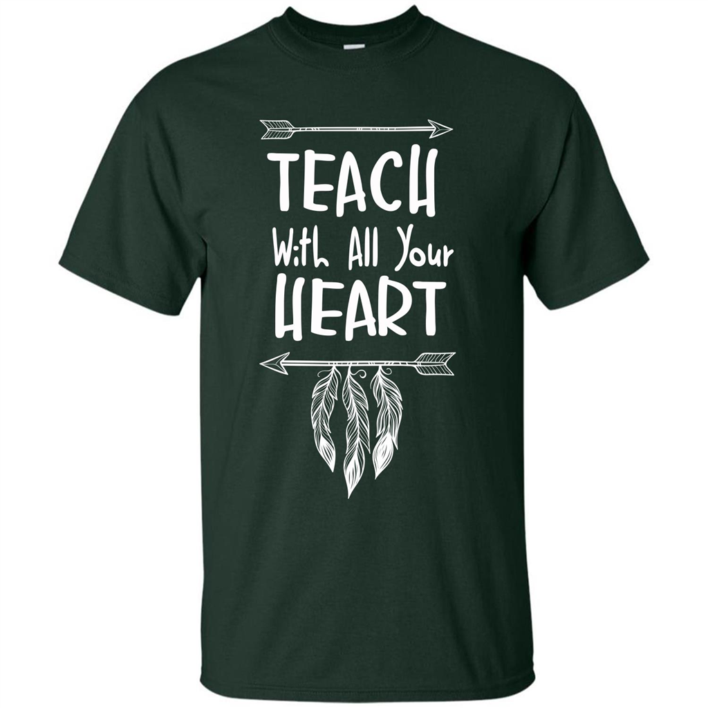 Teacher T-shirt Teach With All Your Heart T-shirt Forest Green