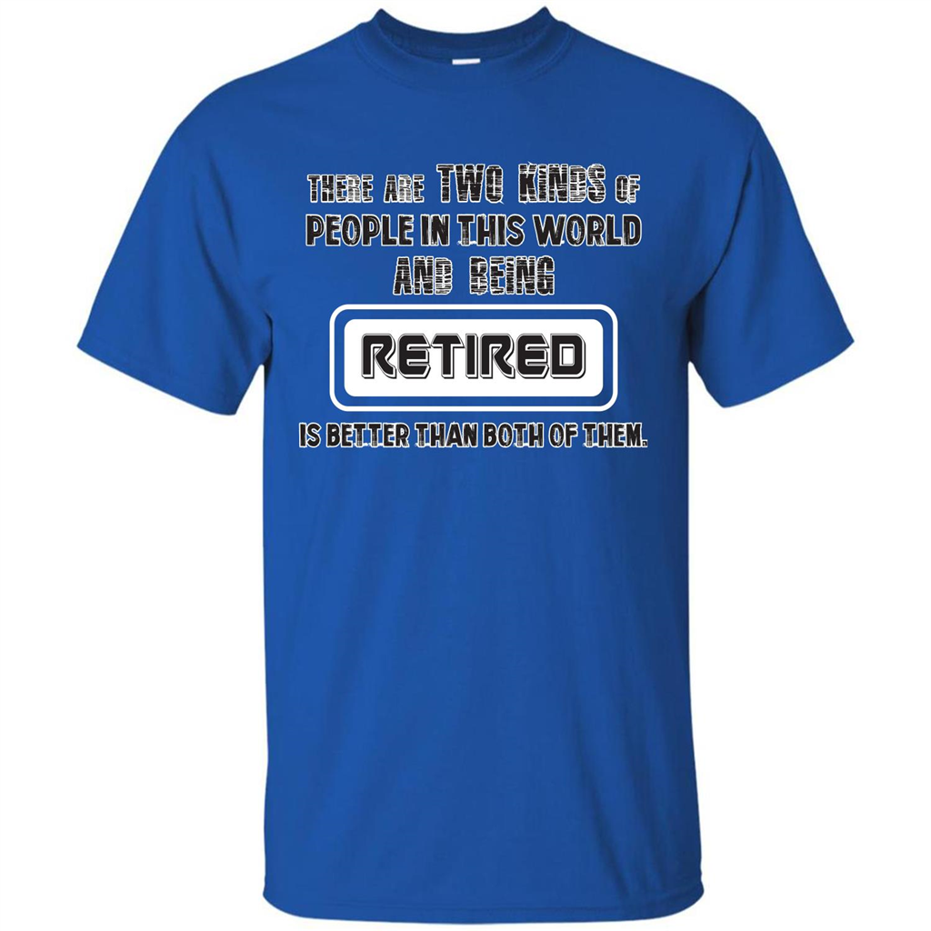 Retired T-shirt Being Retired Is Better Than Both Of Them Royal