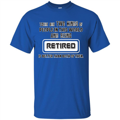 Retired T-shirt Being Retired Is Better Than Both Of Them Royal