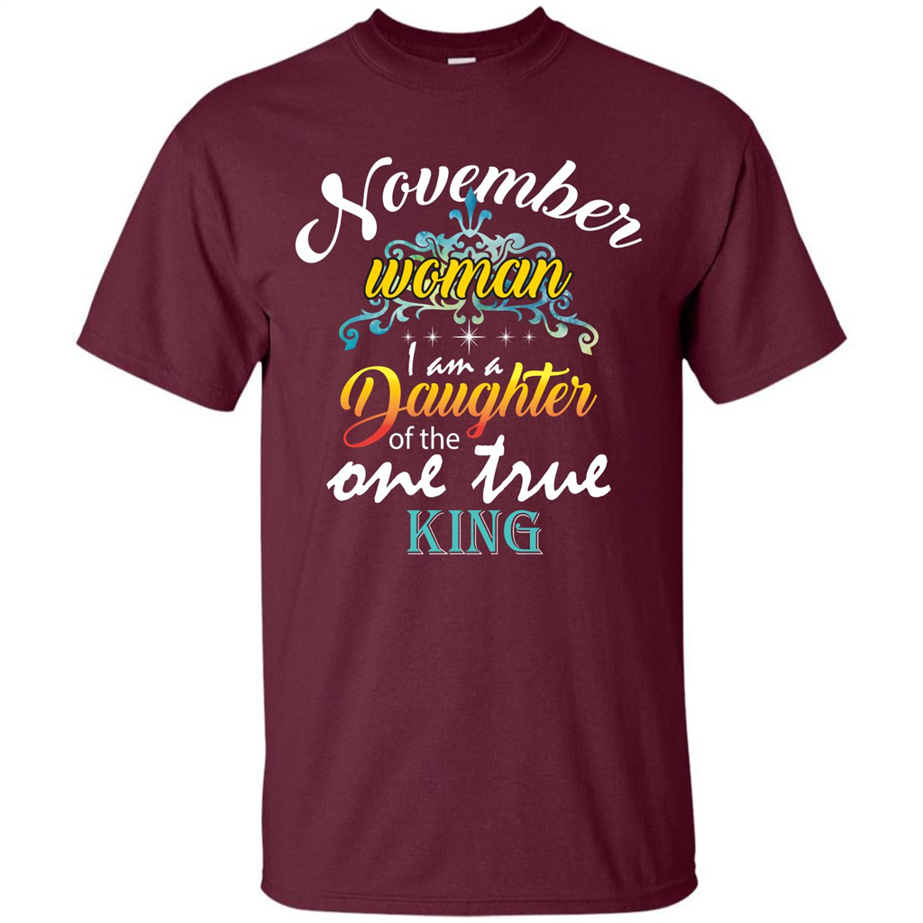 November Woman I Am A Daughter Of The One True King T-shirt Maroon