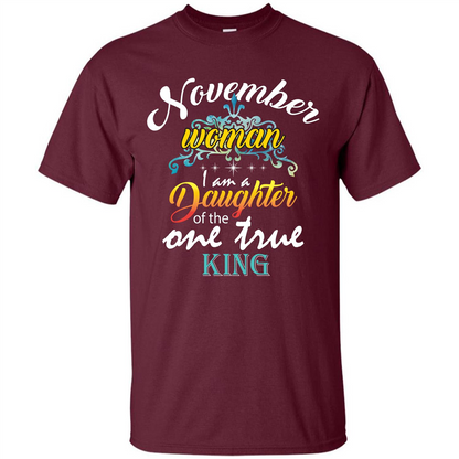 November Woman I Am A Daughter Of The One True King T-shirt Maroon
