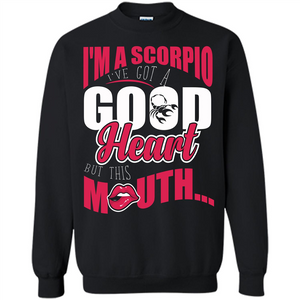Scorpio T-shirt Im A Scopio Ive Got A Good Heart