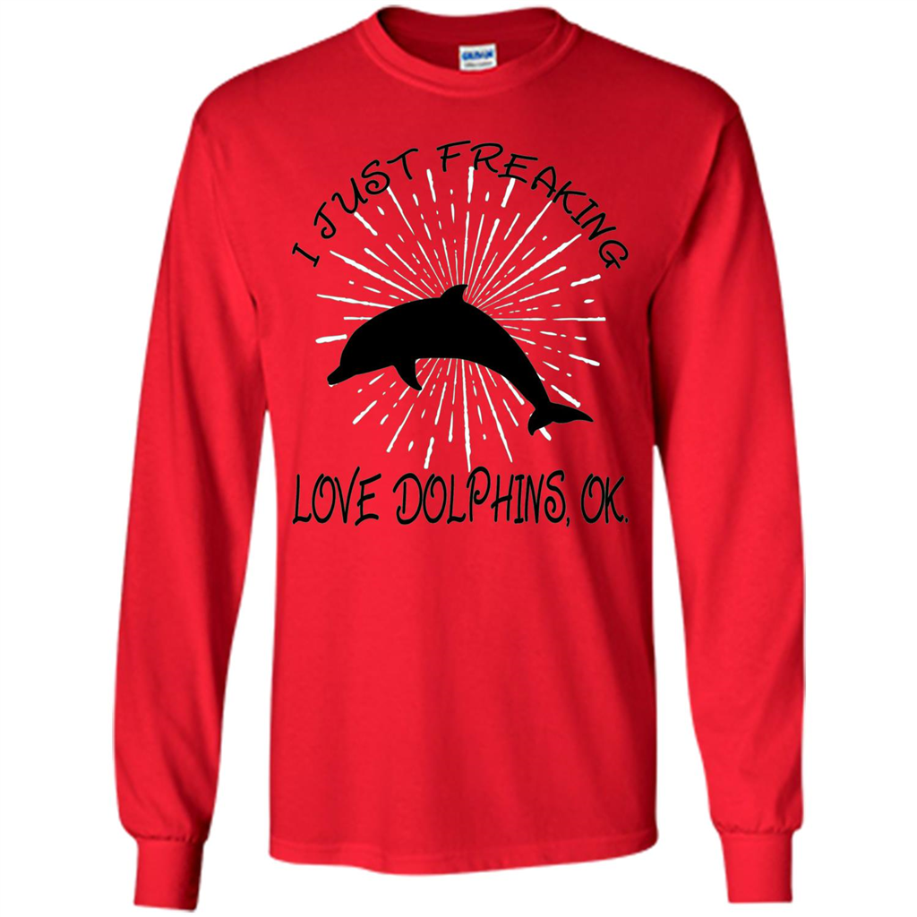 I Just Freaking Love Dolphins T-shirt Red