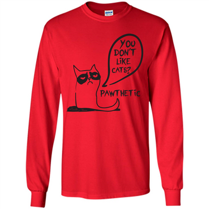 Cat Lover. You Donäó»t Like Cats. Pawthetic T-shirt Red